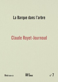 LA BARQUE DANS LARBRE N 7 (REVUE) - CLAUDE ROYET-JOURNOUD