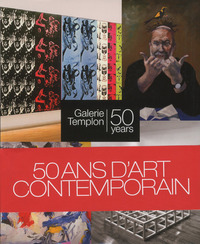 50 ANNEES D'ART CONTEMPORAIN, GALERIE DANIEL TEMPLON 50 YEARS