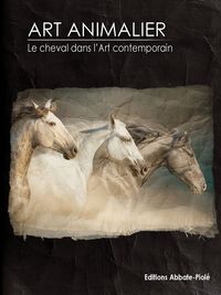 Le Cheval dans l'Art Contemporain - Tome 10