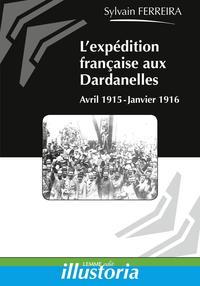 L EXPEDITION FRANCAISE DES DARDANELLES   AVRIL 1915  JANVIER 1916