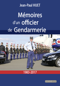 Mémoires d'un officier de gendarmerie - 1983-2017