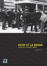 VICHY ET LA SHOAH ENQUETE SUR LE PARADOXE FRANCAIS