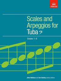 SCALES AND ARPEGGIOS FOR TUBA GRADES 1-8