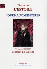 JOURNAUX-MEMOIRES, T.8 (1608-1609)