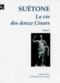 La Vie des douze Césars. T.3