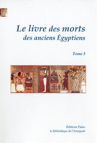 Le livre des morts des anciens Egyptiens, tome 3