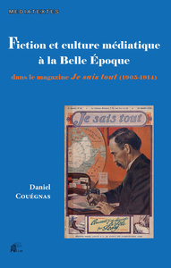 Fiction et culture médiatique à la Belle Époque dans le magazine "Je sais tout" (1905-1914)