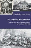 Les ennemis de l'intérieur - communistes, Juifs et francs-maçons en Corrèze, 1934-1944