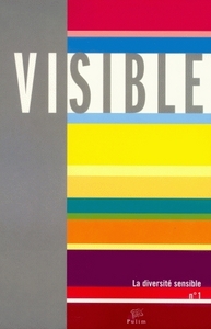 VISIBLE, N  1/2005. L'HETEROGENEITE DU VISUEL. 1/3. LA DIVERSITE SENS IBLE