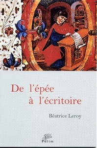 DE L'EPEE A L'ECRITOIRE - EN CASTILLE DE 1300 A 1480, DEUX SIECLES DE NOBLES ECRIVAINS