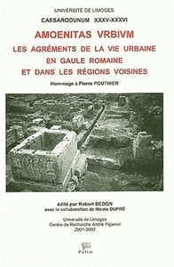 AMOENITAS VRBIVM. LES AGREMENTS DE LA VIE URBAINE EN GAULE ROM AINE ET DANS LES REGIONS VOISI