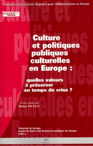 Culture et politiques publiques culturelles en Europe - quelles valeurs à préserver en temps de crise ?