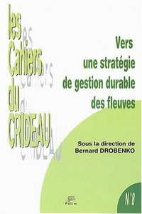 VERS UNE STRATEGIE DE GESTION DURABLE DES FLEUVES - COLLOQUE INTERNATIONAL, 30 JANVIER 2002, LIMOGES