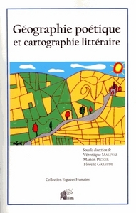 GEOGRAPHIE POETIQUE ET CARTOGRAPHIE LITTERAIRE