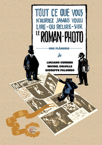 TOUT CE QUE VOUS N'AURIEZ JAMAIS VOULU LIRE OU RELIRE SUR LE ROMAN-PHOTO