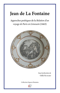 JEAN DE LA FONTAINE. APPROCHES POETIQUES DE LA RELATION D'UN VOYAGE DE PARIS EN LIMOUSIN (1663)