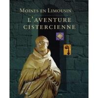 MOINES EN LIMOUSIN - L'AVENTURE CISTERCIENNE