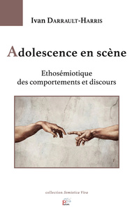 Adolescence en scène - éthosémiotique des comportements et discours