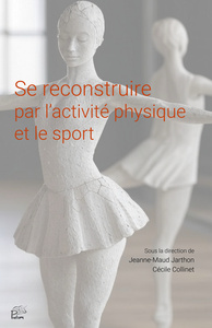 SE RECONSTRUIRE PAR L'ACTIVITE PHYSIQUE ET LE SPORT