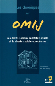 LES CHRONIQUES DE L'OMIJ, N 7. LES DROITS SOCIAUX CONSTITUTIONNELS ET  LA CHARTE SOCIALE EUROPEENNE