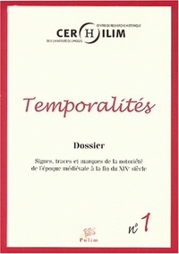 TEMPORALITES, N  1/2004. SIGNES, TRACES ET MARQUES DE LA NOTORIETE DE  L'EPOQUE MEDIEVALE A LA FIN D