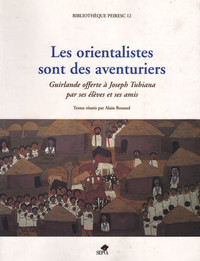 LES ORIENTALISTES SONT DES AVENTURIERS