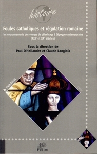 FOULES CATHOLIQUES ET REGULATION ROMAINE - LES COURONNEMENTS DES VIERGES DE PELERINAGE A L'EPOQUE CO