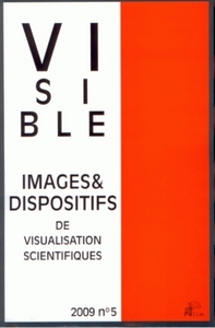 VISIBLE, N 5/2009. IMAGES ET DISPOSITIFS DE VISUALISATION SCIENTIFIQU ES