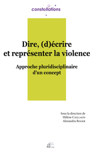 Dire, (d)écrire et représenter la violence - approche pluridisciplinaire d'un concept