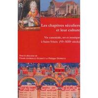 Les chapitres séculiers et leur culture - vie canoniale, art et musique à Saint-Yrieix, VIe-XIIIe siècle
