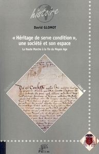 HERITAGE DE SERVE CONDITION, UNE SOCIETE ET SON ESPACE. LA HAUTE MARC HE A LA FIN DU MOYEN AGE