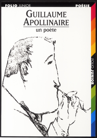 GUILLAUME APOLLINAIRE UN POETE