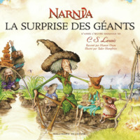 La surprise des géants un conte au pays de Narnia