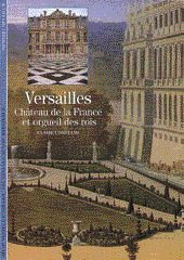 VERSAILLES, CHATEAU DE LA FRANCE ET ORGUEIL DES ROIS