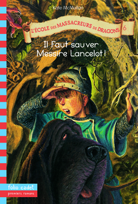 L'École des Massacreurs de Dragons, 6 : Il faut sauver Messire Lancelot !
