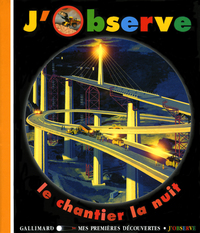 J'OBSERVE LE CHANTIER LA NUIT