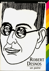 ROBERT DESNOS UN POETE