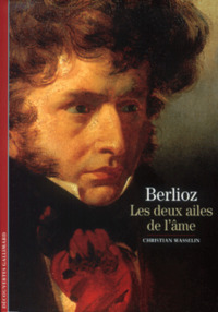 BERLIOZ, LES DEUX AILES DE L'AME