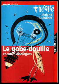 LE GOBE-DOUILLE ET AUTRES DIABLOGUES