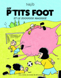 Les P'tits Foot et le Zgougou magique