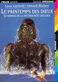 LE ROMAN DE LA MYTHOLOGIE GRECQUE - I - LE PRINTEMPS DES DIEUX