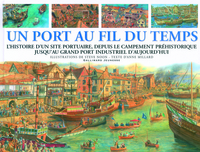 Un port au fil du temps l'histoire d'un site portuaire, depuis le campement préhistorique jusqu'au grand port industriel d'aujourd'hui
