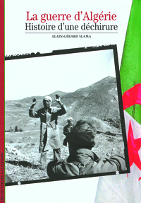 LA GUERRE D'ALGERIE - HISTOIRE D'UNE DECHIRURE