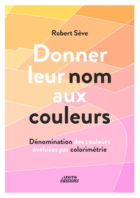 Donner leur nom aux couleurs Dénomination des couleurs évaluées par colorimétrie