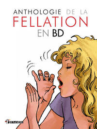 CANICULE - ANTHOLOGIE DE LA FELLATION EN BD