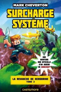 MINECRAFT - LA REVANCHE DE HEROBRINE, T3 : SURCHARGE SYSTEME