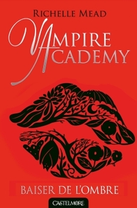 VAMPIRE ACADEMY T03 BAISER DE L'OMBRE