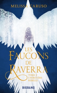 LES FAUCONS DE RAVERRA, T2 : L'HERITIERE REBELLE