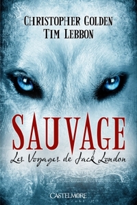 LES VOYAGES DE JACK LONDON T01 SAUVAGE