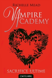 VAMPIRE ACADEMY T06 SACRIFICE ULTIME